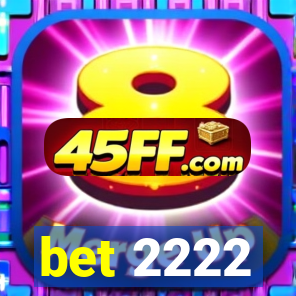bet 2222